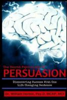 The Secret Psychology of Persuasion