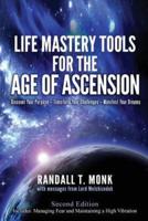 Life Mastery Tools for the Age of Ascension - Revised Edition