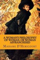 A Woman's Philosophy of Woman, or Woman Affranchised