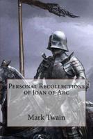 Personal Recollections of Joan of Arc Mark Twain