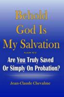 Behold God Is My Salvation!