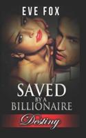 Romance: DESTINY - Books 1 - 3: Saved By A Billionaire: An Erotic Romance