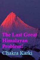 The Last Great Himalayan Problem!