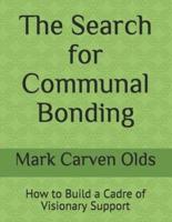 The Search for Communal Bonding