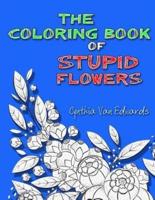The Coloring Book of Stupid Flowers