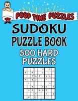 Poop Time Puzzles Sudoku Puzzle Book, 500 Hard Puzzles