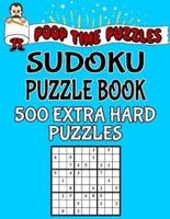 Poop Time Puzzles Sudoku Puzzle Book, 500 Extra Hard Puzzles