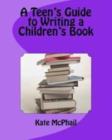 A Teen's Guide to Writing a Children's Book