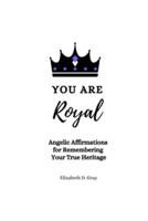 You Are Royal