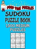 Poop Time Puzzles Sudoku Puzzle Book, 1,500 Medium Puzzles