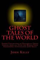Ghost Tales of the World: Spooky Collection of Historical Ghost Stories from all Over the World
