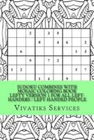 Sudoku Combines With Mosaic Coloring Book Lefty Version 1 for All Left-Handers / Left-Handed People