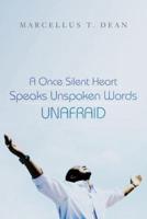 A Once Silent Heart Speaks Unspoken Words Unafraid