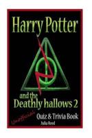 Harry Potter and the Deathly Hallows (Pt2) Unofficial Quiz & Trivia Book