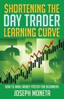 $Hortening the Day Trader Learning Curve