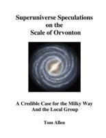 Superuniverse Speculations on the Scale of Orvonton