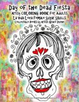 Day of the Dead Fiesta Artsy COLORING BOOK for Adults La Vida Loca Female Sugar Skulls Collectible Books by Artist Grace Divine