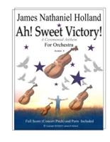 Ah! Sweet Victory!: A Ceremonial Anthem for Orchestra