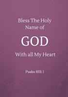 Bless the Holy Name of God With All My Heart