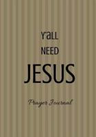Y'All Need Jesus Prayer Journal