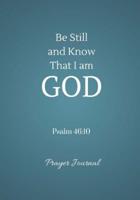 Be Still and Know That I Am God Prayer Journal