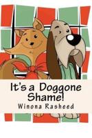 It's a Doggone Shame!
