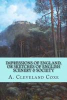 Impressions of England, or Sketches of English Scenery & Society