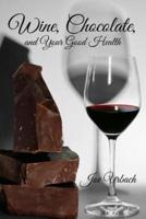 Wine, Chocolate, and Your Good Health