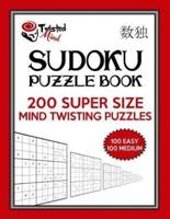 Twisted Mind Sudoku Puzzle Book, 200 Super Size Mind Twisting Puzzles, 100 Easy and 100 Medium
