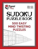 Twisted Mind Sudoku Puzzle Book, 500 Easy Mind Twisting Puzzles
