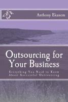 Outsourcing for Your Business: Everything You Need to Know About Successful Outsourcing