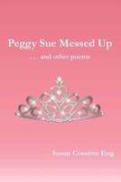 Peggy Sue Messed Up . . . And Other Poems