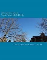Jazz Improvisation Class Notes III 2015-16