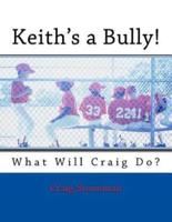 Keith's a Bully