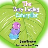 The Very Loving Caterpillar