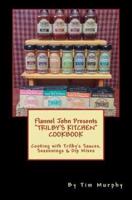 Flannel John Presents Trilby's Kitchen Cookbook