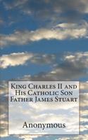 King Charles II and His Catholic Son Father James Stuart