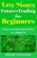 Easy Money Futures Trading for Beginners