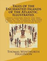Tales of the Enchanted Islands of the Atlantic. Illustrated.