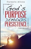 God's Purpose Demands Persistence