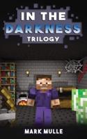 In the Darkness Trilogy (An Unofficial Minecraft Book for 15 Years Old and Above)