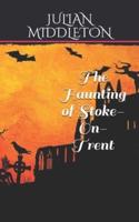 The Haunting of Stoke-On-Trent