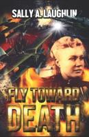 Fly Toward Death