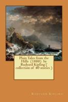 Plain Tales from the Hills (1888) by Rudyard Kipling ( Collection of 40 Stories )