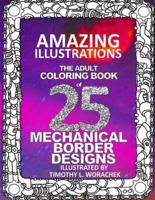 Amazing Illustrations-25 Mechanical Border Designs: The Adult Coloring Book
