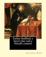 Father Stafford, a Lover's Fate and a Friend's Counsel. By
