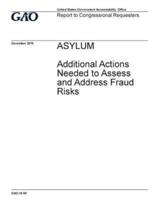 ASYLUM Additional Actions Needed to Assess and Address Fraud Risks