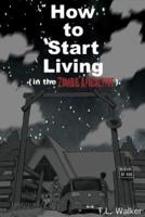 How to Start Living (In the Zombie Apocalypse)