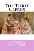 The Three Clerks Anthony Trollope
