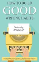 How to Build Good Writing Habits